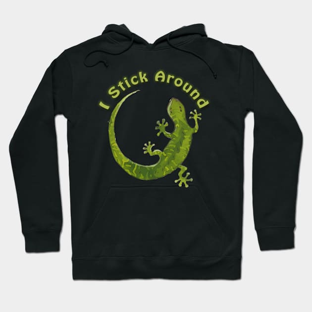 I Stick Around - Saying with cute green gecko illustration Hoodie by WelshDesigns